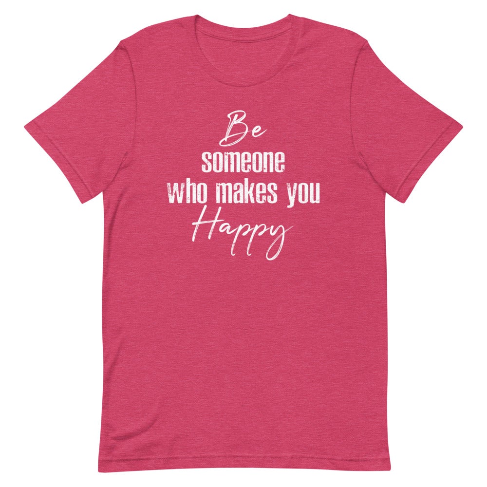Be Someone Who Makes You Happy Women's T- Shirt (White Font) Heather Raspberry S 