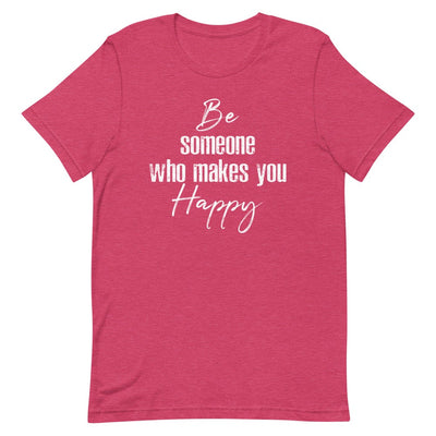 Be Someone Who Makes You Happy Women's T- Shirt (White Font) Heather Raspberry S 