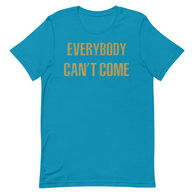 Everybody Can't Come Short Sleeve T-Shirt Aqua S 