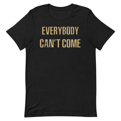 Everybody Can't Come Short Sleeve T-Shirt Black Heather S 