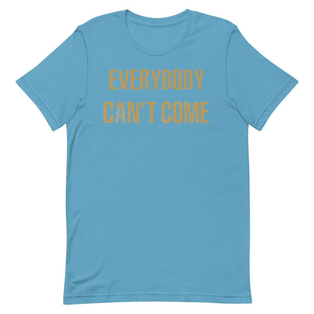 Everybody Can't Come Short Sleeve T-Shirt Ocean Blue S 