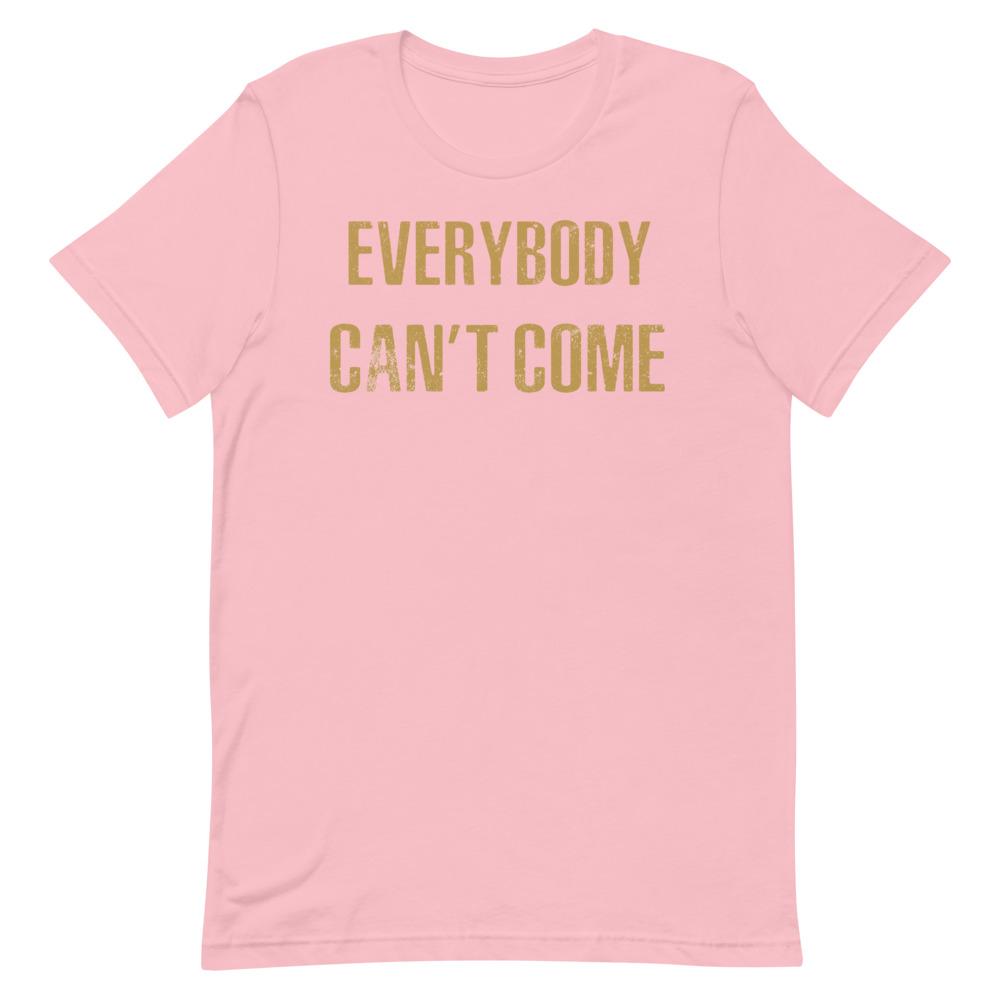 Everybody Can't Come Short Sleeve T-Shirt Pink S 