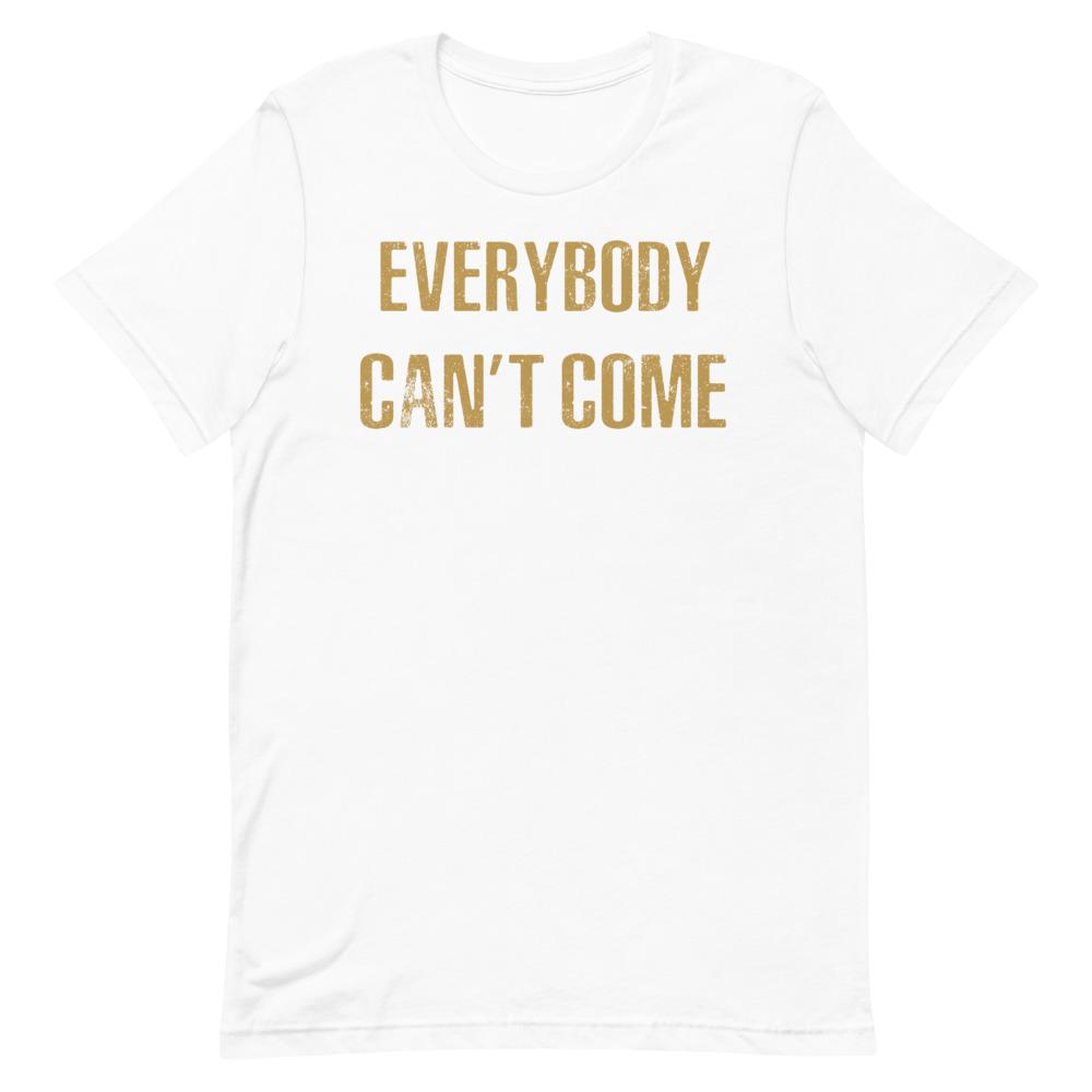 Everybody Can't Come Short Sleeve T-Shirt White S 