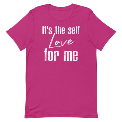 IT'S THE SELF LOVE FOR ME WOMEN'S T- SHIRT (WHITE FONT) Berry S 