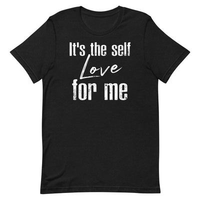 IT'S THE SELF LOVE FOR ME WOMEN'S T- SHIRT (WHITE FONT) Black Heather S 