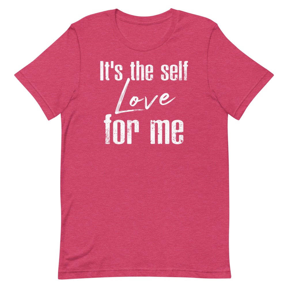 IT'S THE SELF LOVE FOR ME WOMEN'S T- SHIRT (WHITE FONT) Heather Raspberry S 