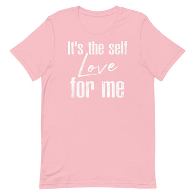 IT'S THE SELF LOVE FOR ME WOMEN'S T- SHIRT (WHITE FONT) Pink S 