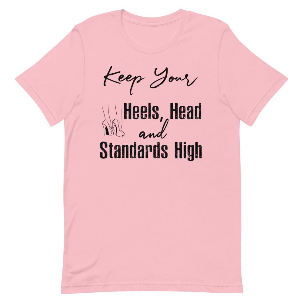 Keep Your Heels, Head and Standards High Women's T-Shirt- Black Font Pink S 