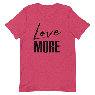 LOVE MORE WOMEN'S T- SHIRT (BLACK FONT) Heather Raspberry S 