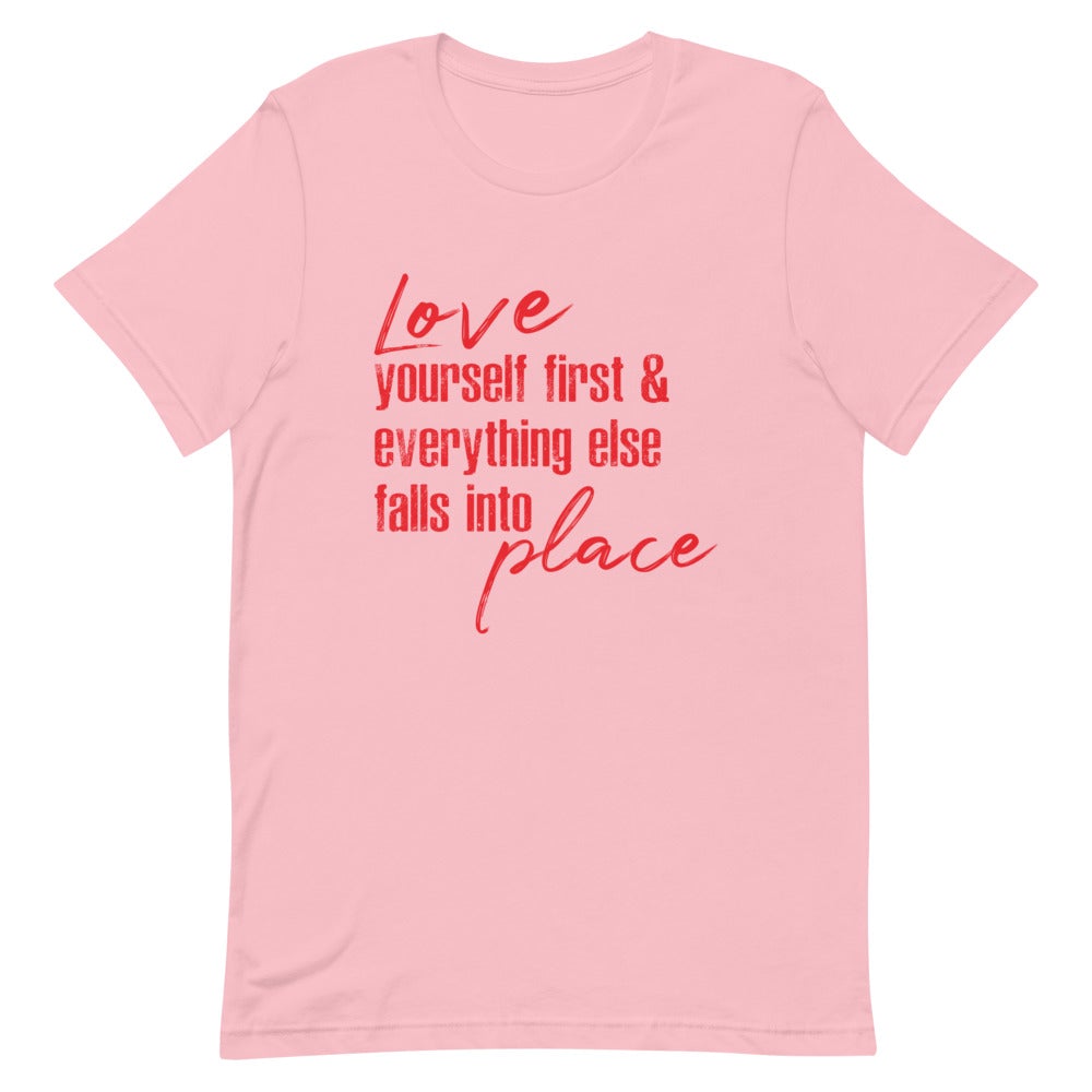 LOVE YOURSELF FIRST AND EVERYTHING ELSE FALLS INTO PLACE WOMEN'S T- SHIRT (RED FONT) Pink S 
