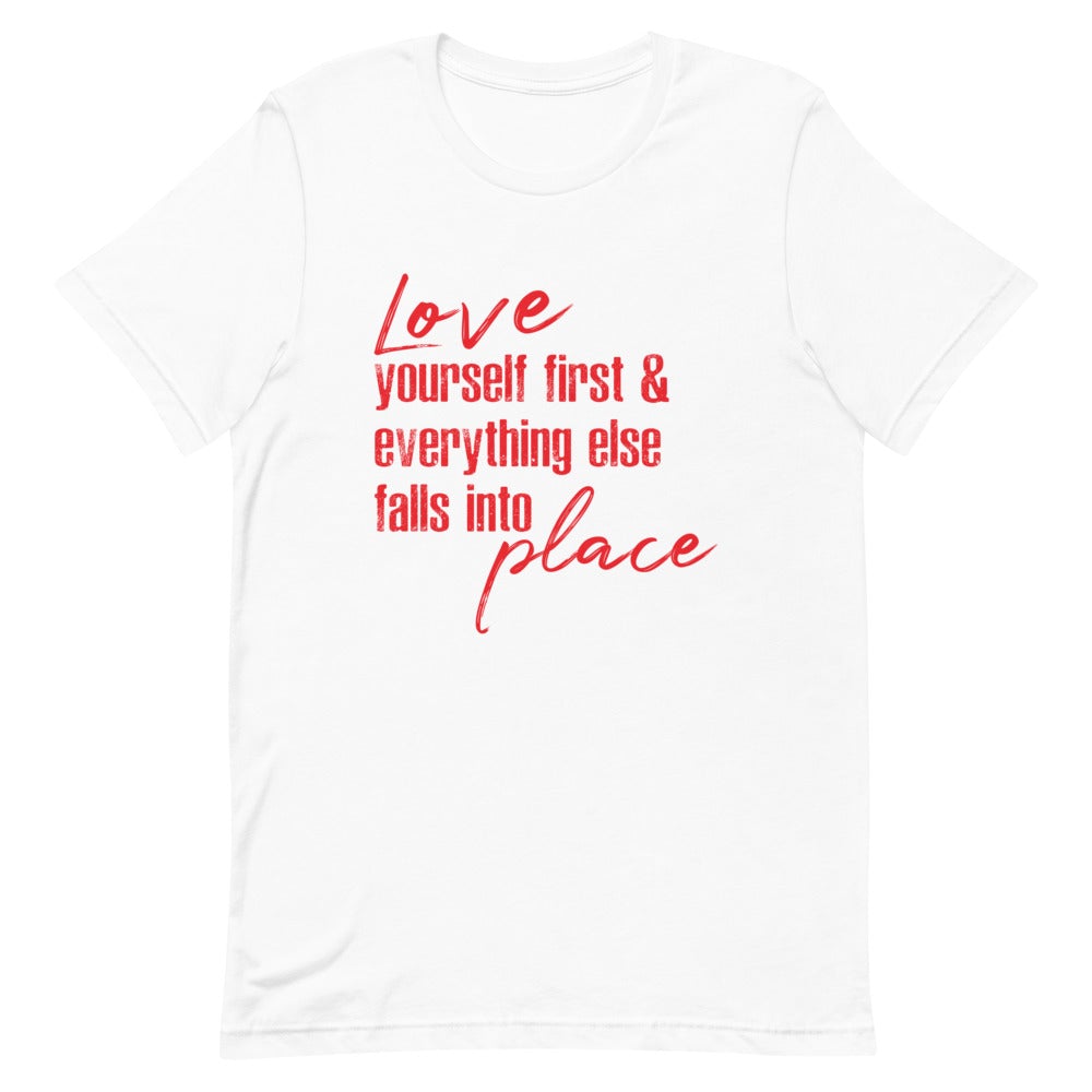 LOVE YOURSELF FIRST AND EVERYTHING ELSE FALLS INTO PLACE WOMEN'S T- SHIRT (RED FONT) White S 