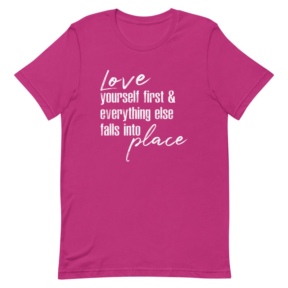LOVE YOURSELF FIRST AND EVERYTHING ELSE FALLS INTO PLACE WOMEN'S T- SHIRT (WHITE FONT) Berry S 