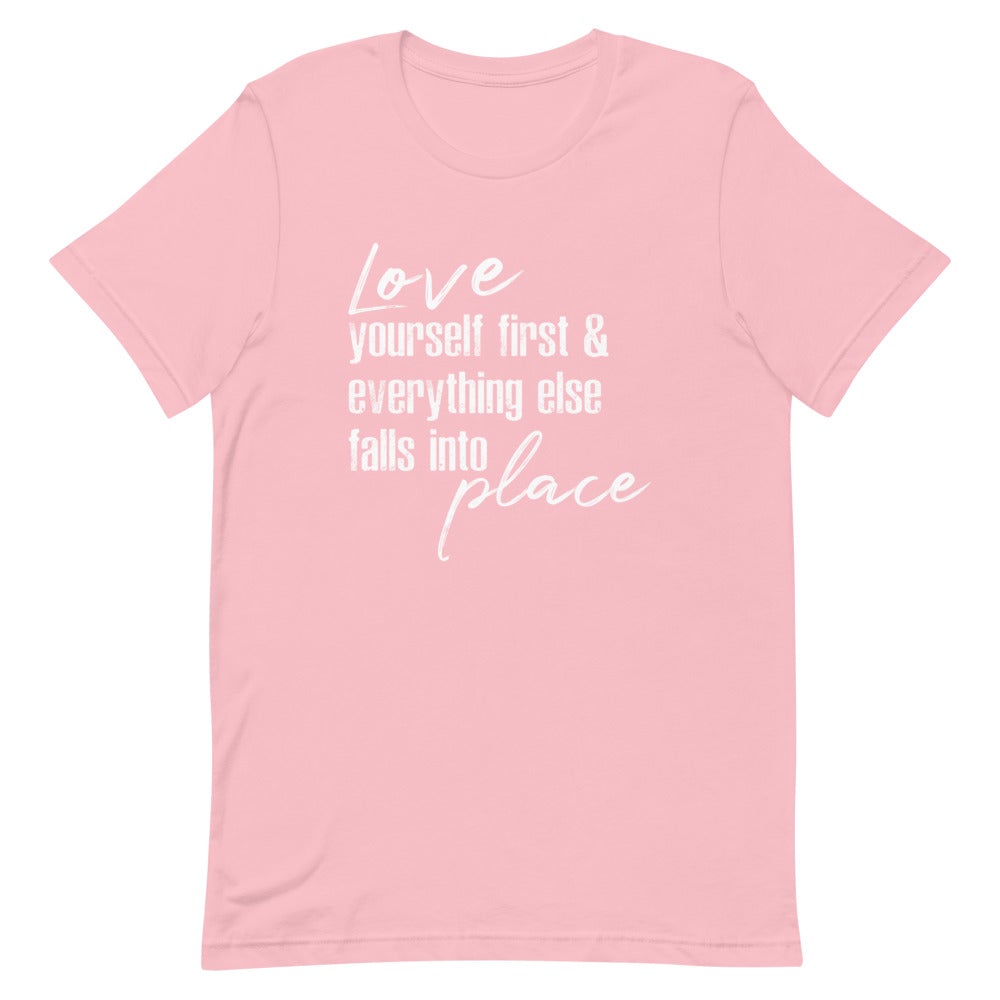 LOVE YOURSELF FIRST AND EVERYTHING ELSE FALLS INTO PLACE WOMEN'S T- SHIRT (WHITE FONT) Pink S 