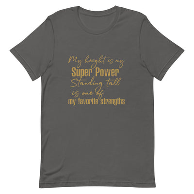 MY HEIGHT IS MY SUPER POWER WOMEN'S T-SHIRT- GOLD FONT Asphalt S 
