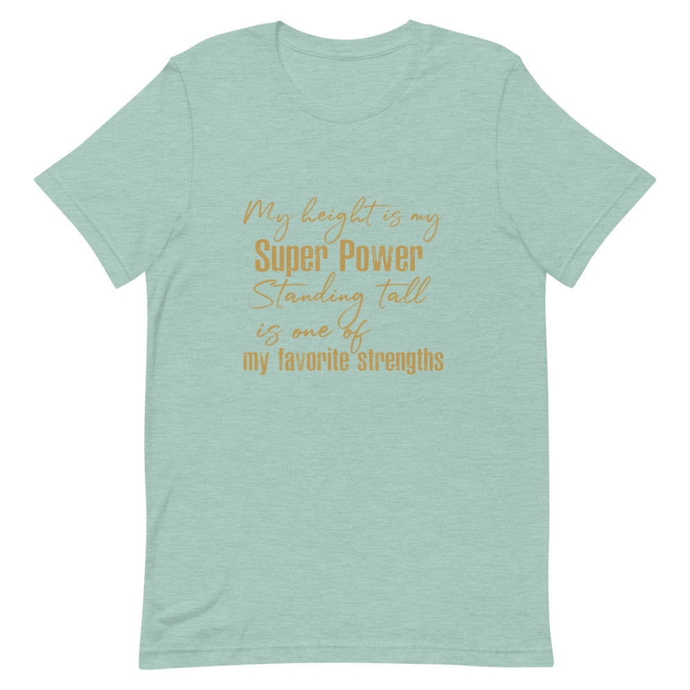 MY HEIGHT IS MY SUPER POWER WOMEN'S T-SHIRT- GOLD FONT Heather Prism Dusty Blue S 