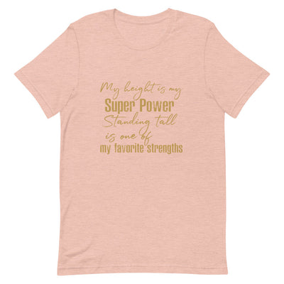 MY HEIGHT IS MY SUPER POWER WOMEN'S T-SHIRT- GOLD FONT Heather Prism Peach S 