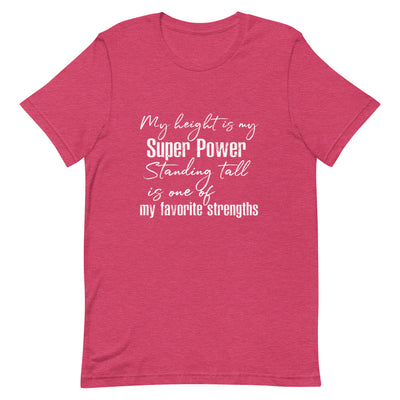 MY HEIGHT IS MY SUPER POWER WOMEN'S T-SHIRT- WHITE FONT Heather Raspberry S 
