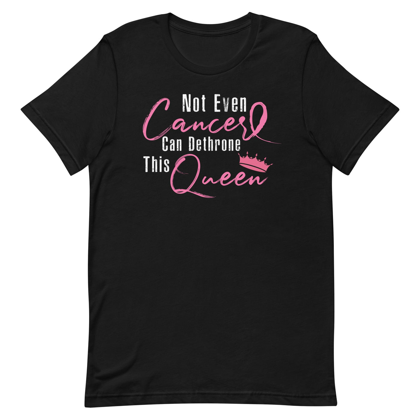 NOT EVEN CANCER CAN DETHRONE THIS QUEEN WOMEN'S T-SHIRT- WHITE AND PINK FONT S 