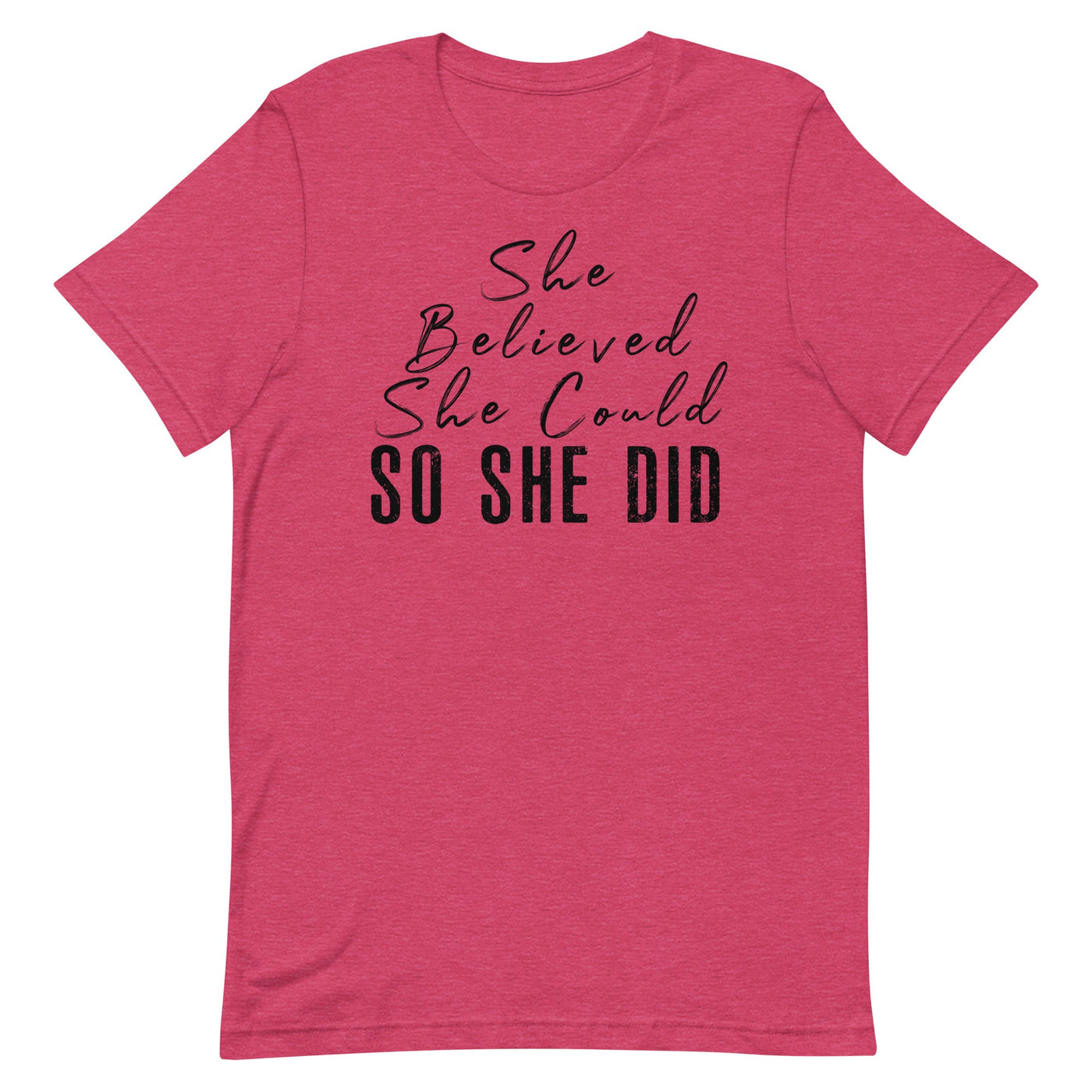 SHE BELIEVED SHE COULD SO SHE DID - BLACK FONT Heather Raspberry S 