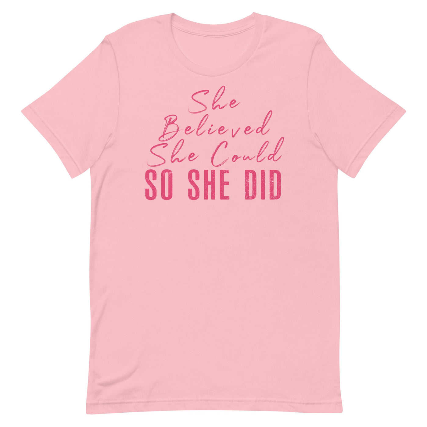 SHE BELIEVED SHE COULD SO SHE DID - PINK FONT Pink S 