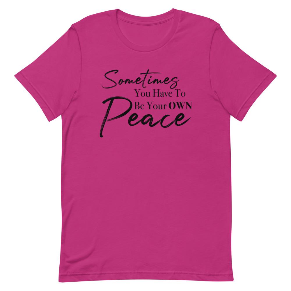 Sometimes You Have to Be Your Own Peace Short-Sleeve Unisex T-Shirt Berry L 
