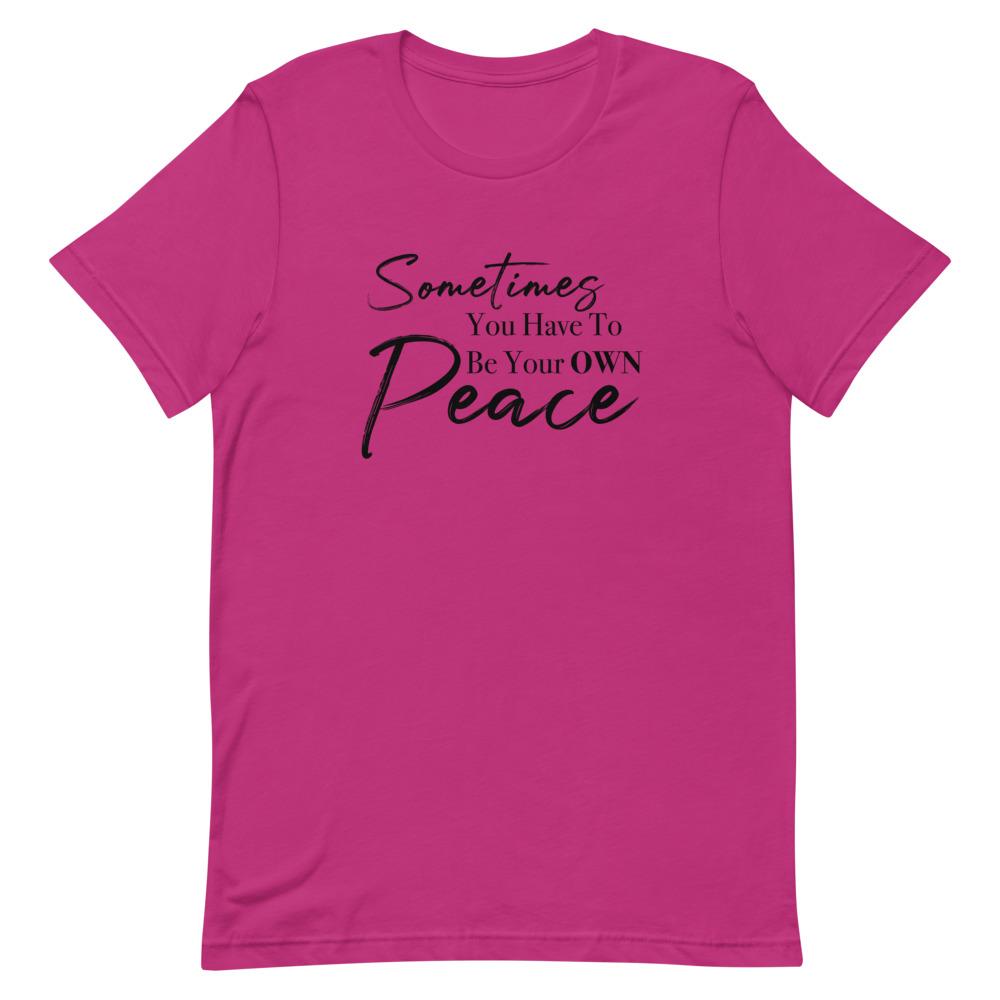 Sometimes You Have to Be Your Own Peace Short-Sleeve Unisex T-Shirt Berry M 