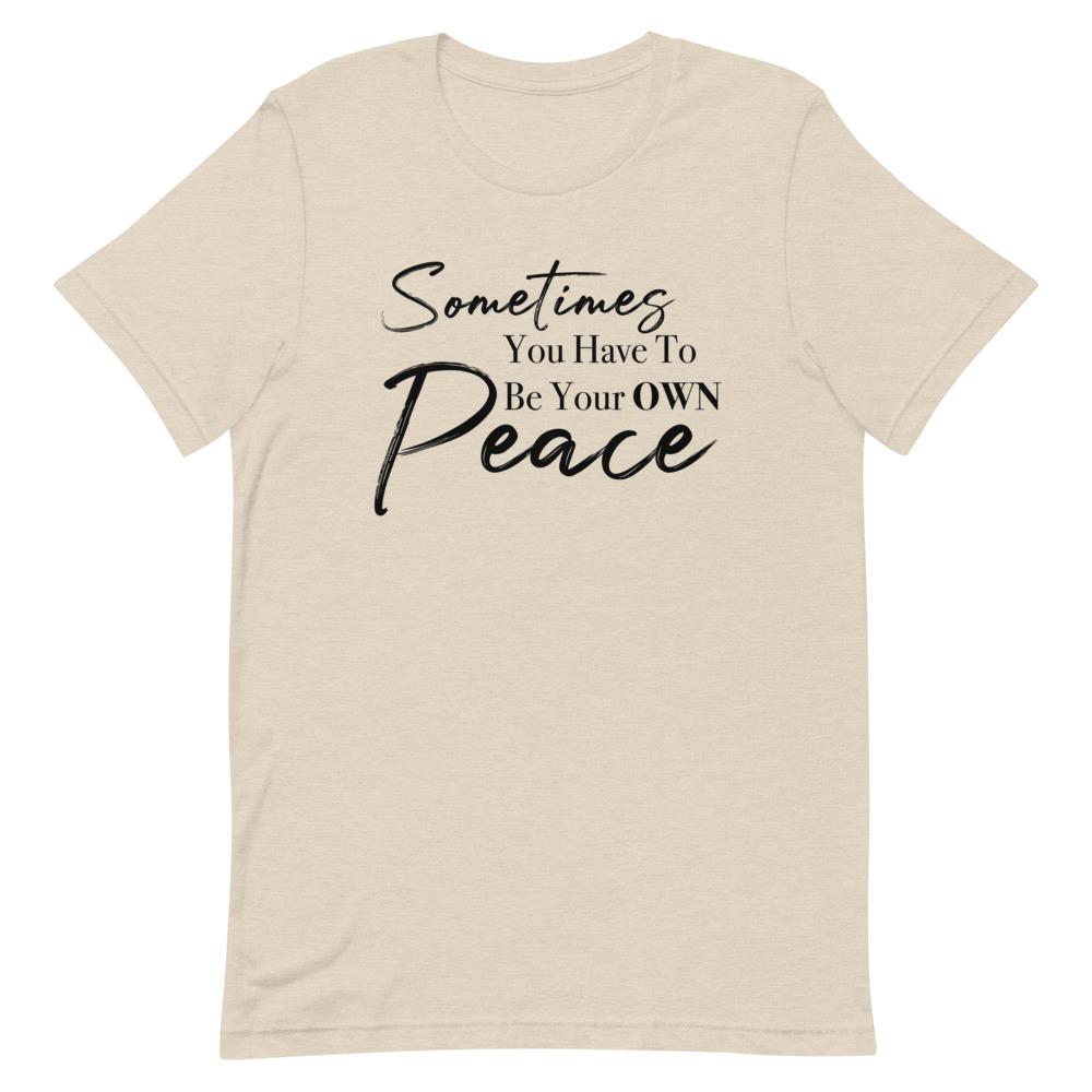 Sometimes You Have to Be Your Own Peace Short-Sleeve Unisex T-Shirt Heather Dust S 