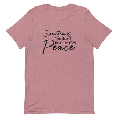 Sometimes You Have to Be Your Own Peace Short-Sleeve Unisex T-Shirt Heather Orchid M 