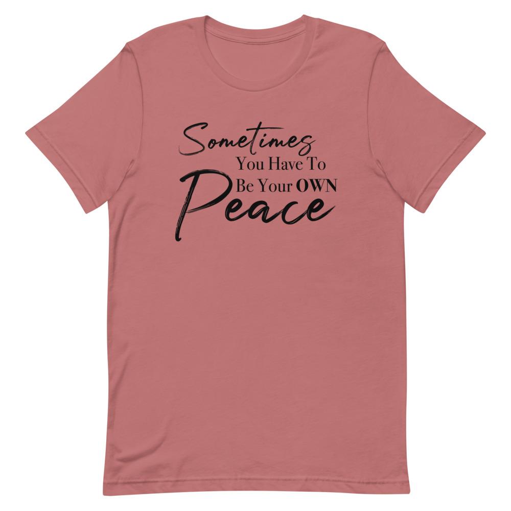 Sometimes You Have to Be Your Own Peace Short-Sleeve Unisex T-Shirt Mauve S 