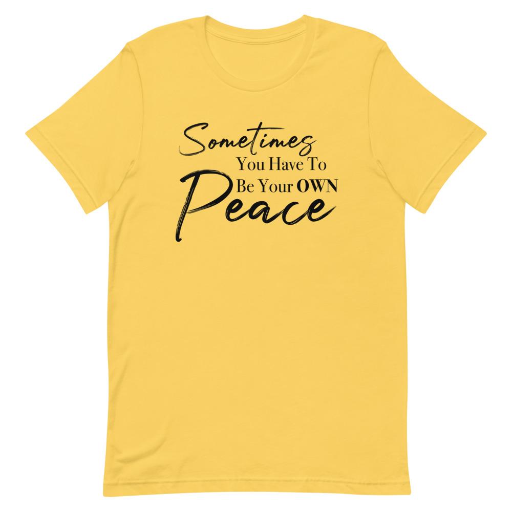 Sometimes You Have to Be Your Own Peace Short-Sleeve Unisex T-Shirt Yellow L 