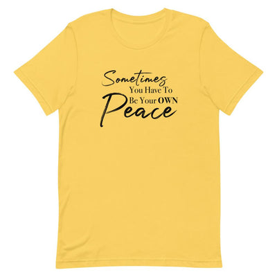 Sometimes You Have to Be Your Own Peace Short-Sleeve Unisex T-Shirt Yellow M 
