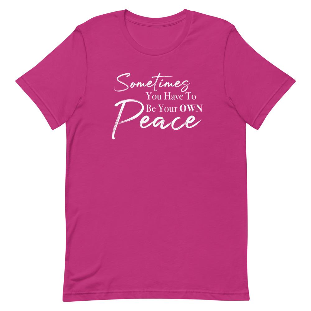 Sometimes You Have to Be Your Own Peace Short-Sleeve Unisex T-Shirt- White Font Berry M 