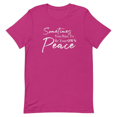 Sometimes You Have to Be Your Own Peace Short-Sleeve Unisex T-Shirt- White Font Berry M 