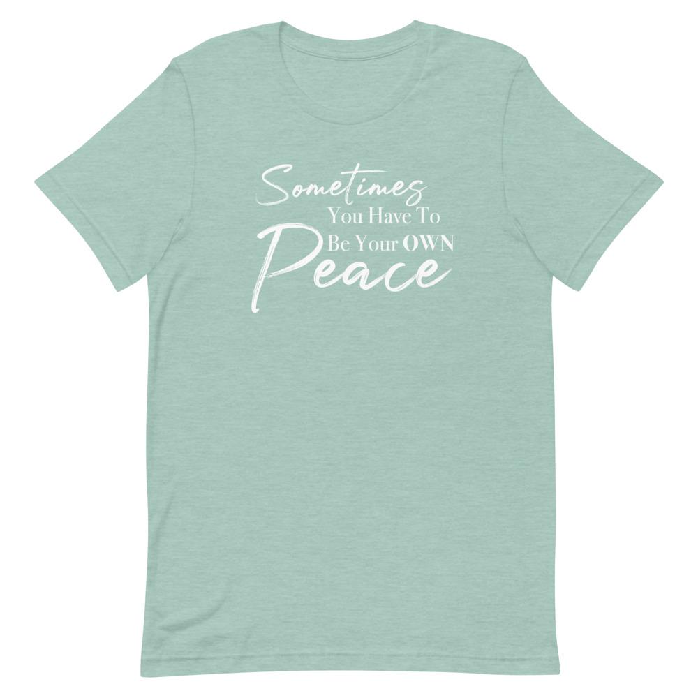 Sometimes You Have to Be Your Own Peace Short-Sleeve Unisex T-Shirt- White Font Heather Prism Dusty Blue M 