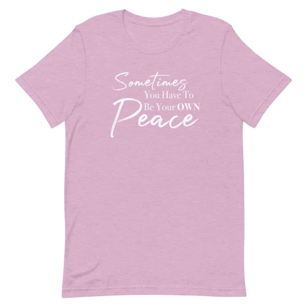 Sometimes You Have to Be Your Own Peace Short-Sleeve Unisex T-Shirt- White Font Heather Prism Lilac L 