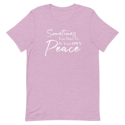Sometimes You Have to Be Your Own Peace Short-Sleeve Unisex T-Shirt- White Font Heather Prism Lilac L 