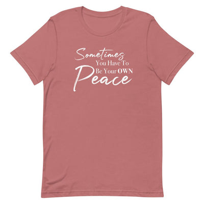 Sometimes You Have to Be Your Own Peace Short-Sleeve Unisex T-Shirt- White Font Mauve L 