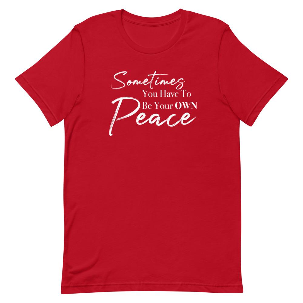 Sometimes You Have to Be Your Own Peace Short-Sleeve Unisex T-Shirt- White Font Red L 