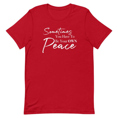Sometimes You Have to Be Your Own Peace Short-Sleeve Unisex T-Shirt- White Font Red L 