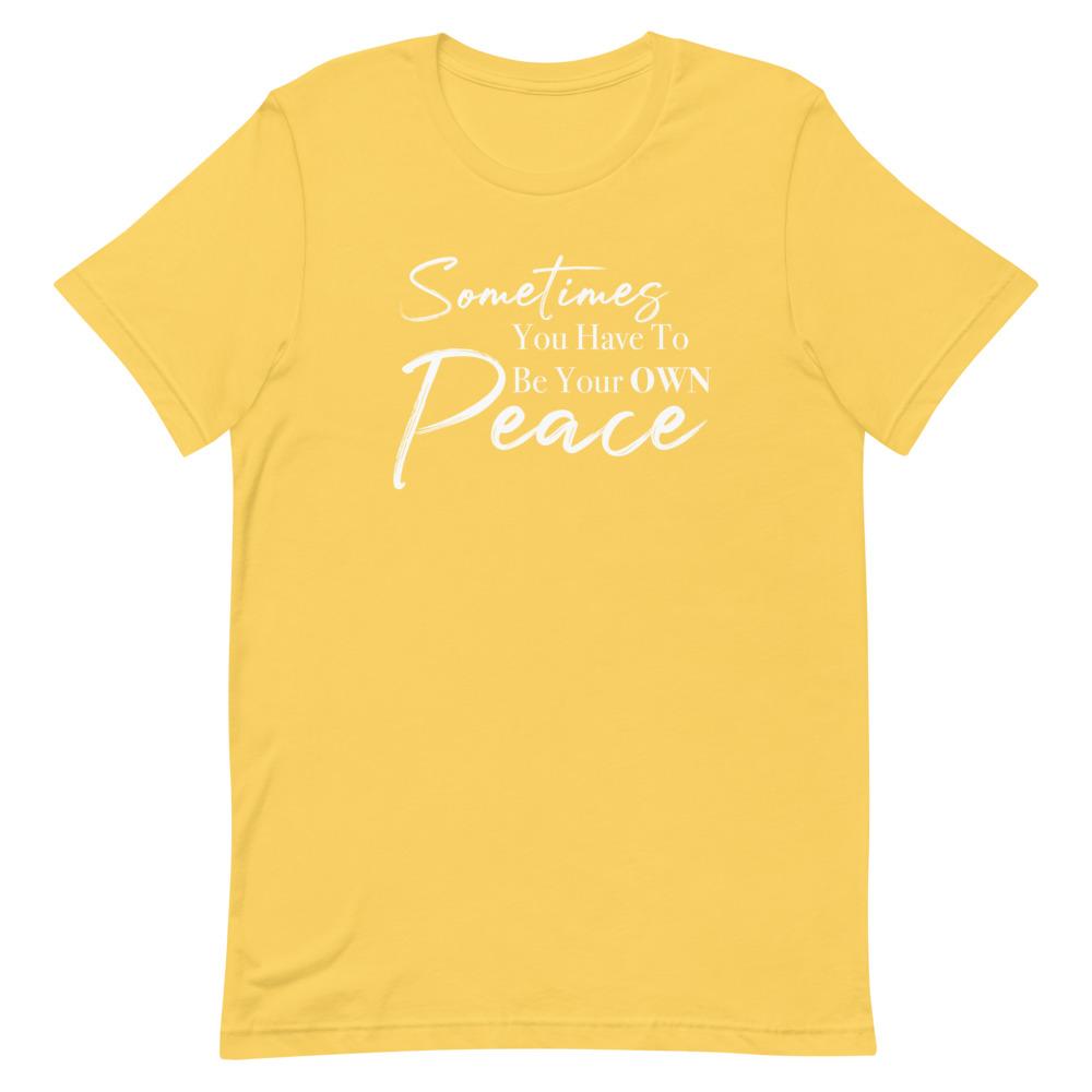 Sometimes You Have to Be Your Own Peace Short-Sleeve Unisex T-Shirt- White Font Yellow M 