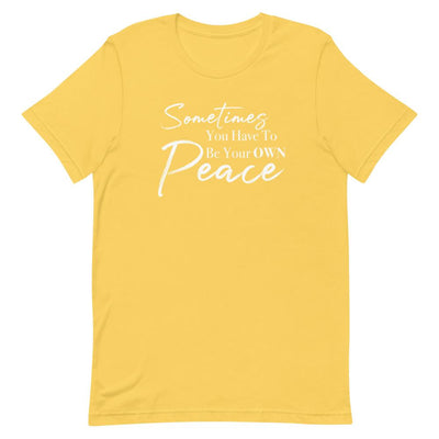 Sometimes You Have to Be Your Own Peace Short-Sleeve Unisex T-Shirt- White Font Yellow M 