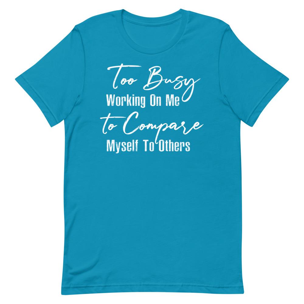 Too Busy Working On Me Women's T-Shirt- White Font Aqua S 