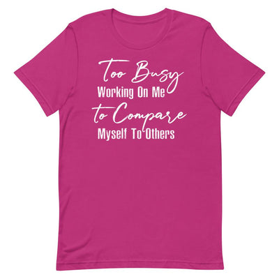 Too Busy Working On Me Women's T-Shirt- White Font Berry S 