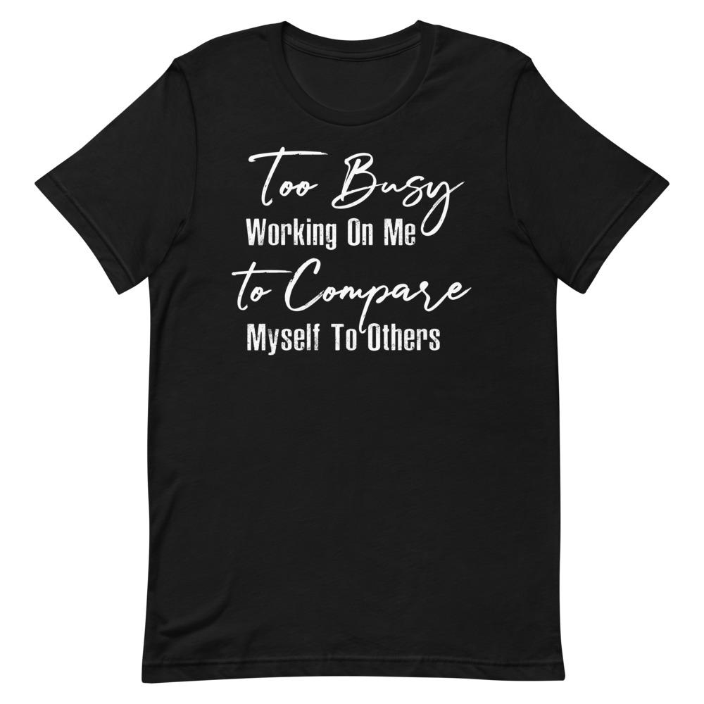 Too Busy Working On Me Women's T-Shirt- White Font Black S 