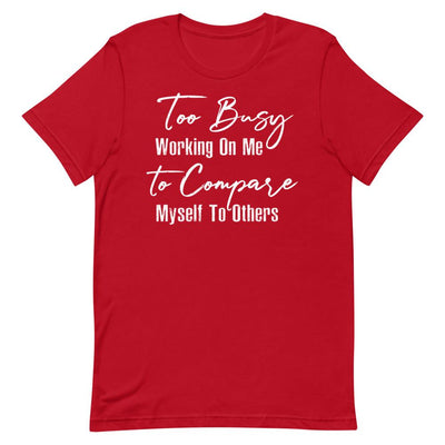 Too Busy Working On Me Women's T-Shirt- White Font Red S 