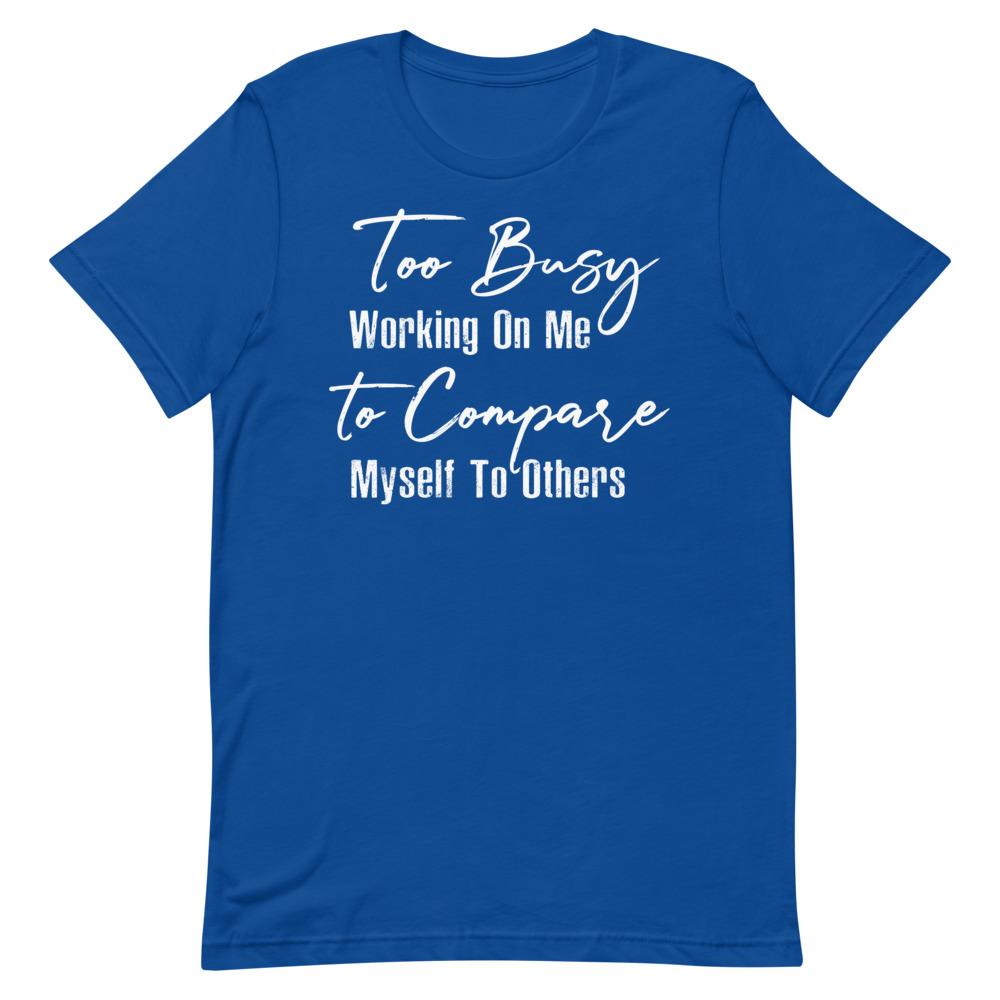 Too Busy Working On Me Women's T-Shirt- White Font True Royal S 