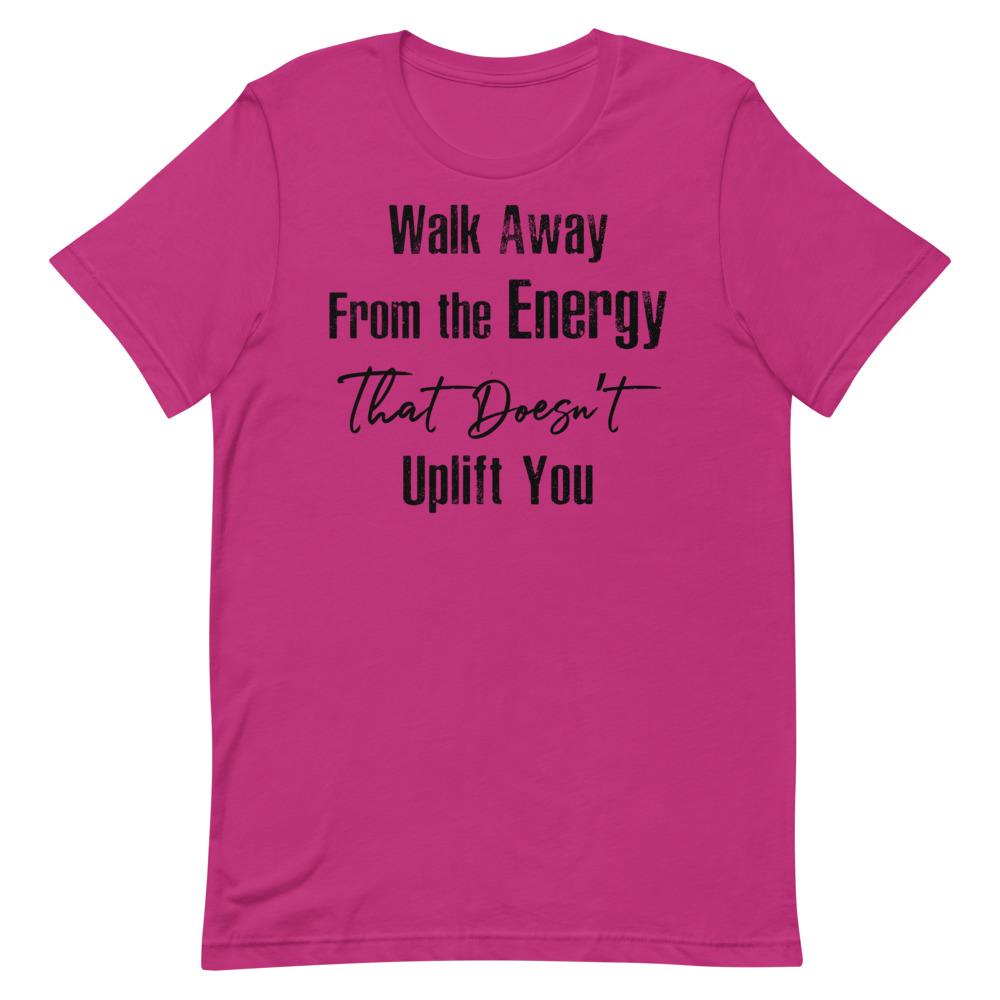 Walk Away From the Energy that Doesn't Uplift You Women's T-Shirt Berry S 