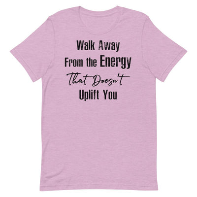 Walk Away From the Energy that Doesn't Uplift You Women's T-Shirt Heather Prism Lilac S 
