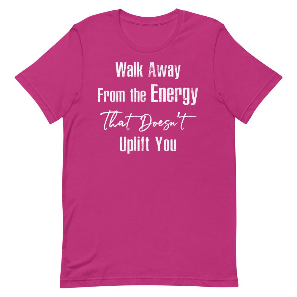 Walk Away From the Energy that Doesn't Uplift You Women's T-Shirt- White Font Berry S 