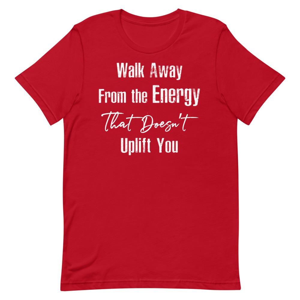 Walk Away From the Energy that Doesn't Uplift You Women's T-Shirt- White Font Red S 